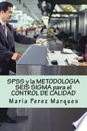 libro Spss Y La Metodologa Seis Sigma Para El Control De La Calidad / Spss And The Methodology Of Six Sigma For Quality Control